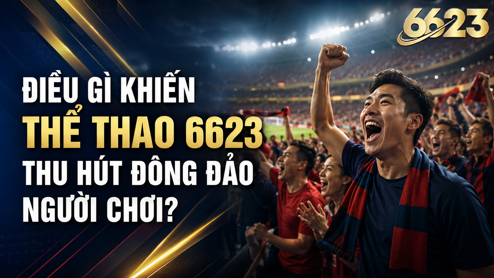Điều gì khiến thể thao 6623 thu hút đông đảo người chơi?