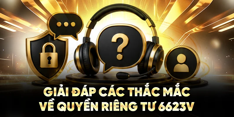 Giải đáp các thắc mắc về quyền riêng tư 6623