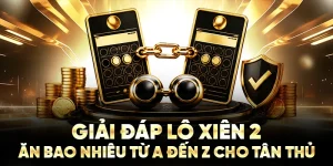 Giải Đáp Lô Xiên 2 Ăn Bao Nhiêu Từ A Đến Z Cho Tân Thủ