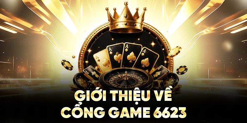 Giới thiệu về cổng game 6623