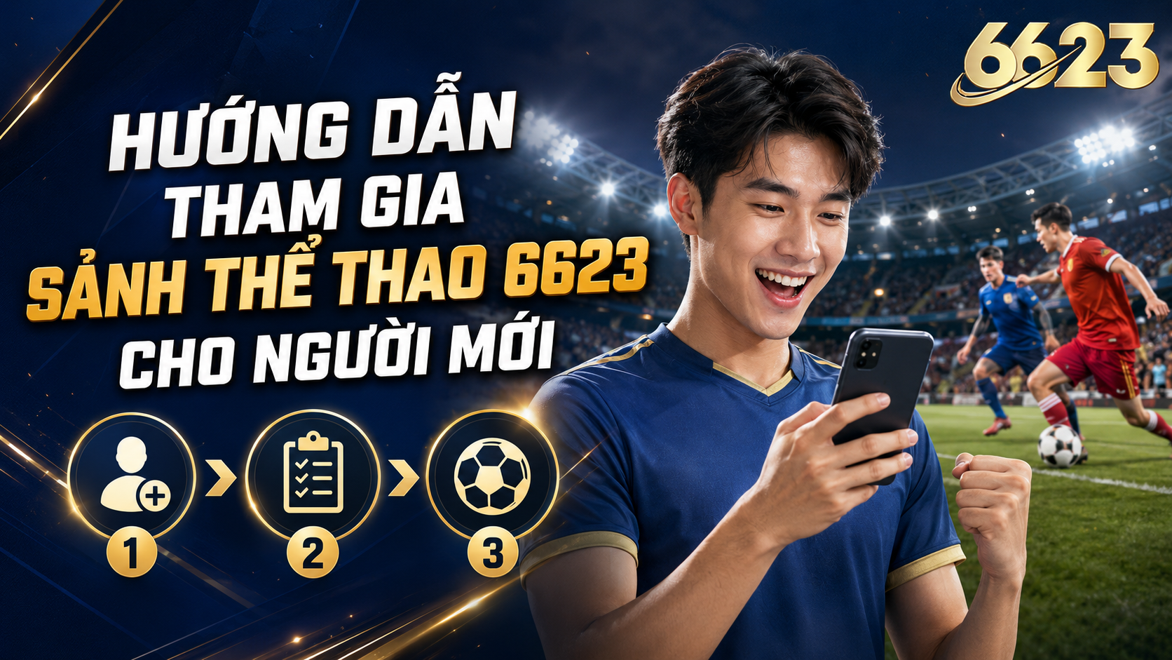 Hướng dẫn tham gia sảnh thể thao 6623 cho người mới
