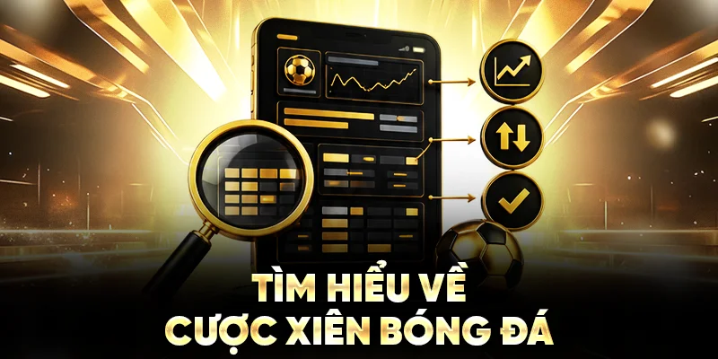 Tìm hiểu về cược xiên bóng đá