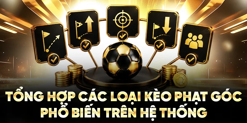 Tổng hợp các loại kèo phạt góc phổ biến trên hệ thống