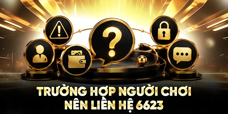 Trường hợp người chơi nên liên hệ 6623